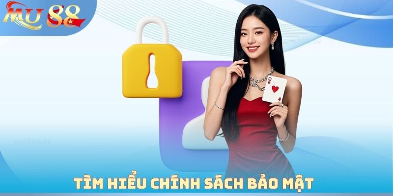 Tìm hiểu chính sách bảo mật